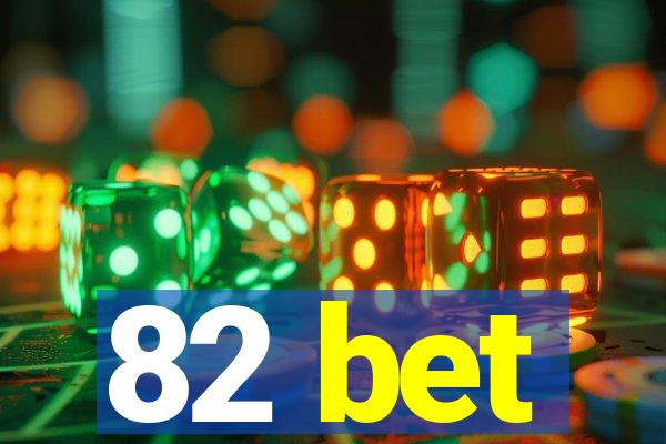 82 bet